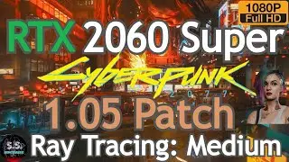 Cyberpunk 2077 - 1.05 Patch: RTX 2060 Super + i5 9600K l 1080p - Ray Tracing: medium