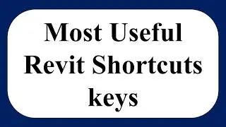 Most useful Revit Keyboard Shortcut Keys