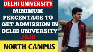 Minimum percentage to get Admission in North campus Delhi university 2020 || Expected Cutoff 2020