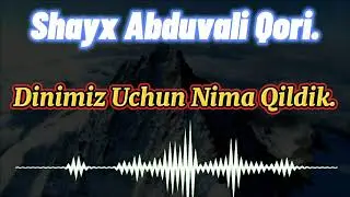 Dinimiz Uchun Nima Qildik.. Shayx Abduvali Qori..