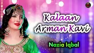 Nazia Iqbal || Kalaan Arman Kavi || Pashto Song