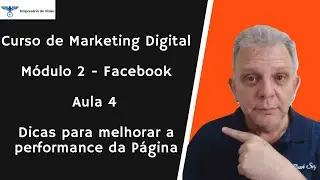 Curso de Marketing Digital- Módulo 2 - Facebook- Aula 4 -Dicas para melhorar a performance da Página