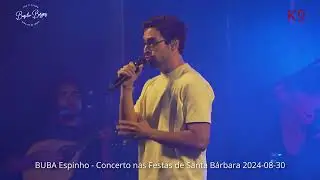 Buba Espinho - Concerto nas Festas de Santa Bárbara 2024-08-30