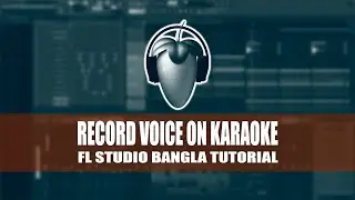 How to Record over a Karaoke Track | FL Studio Bangla Tutorial