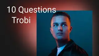 XITE | 10 Questions - Trobi