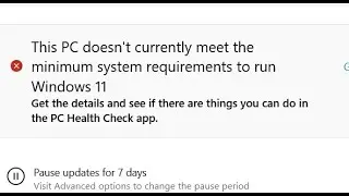 This PC doesn't currently meet the minimum system requirements to run Windows 11