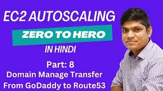 8 AWS EC2 Auto Scaling Project Hands-On in Hindi: Domain Manage Transfer from Godaddy to Route 53