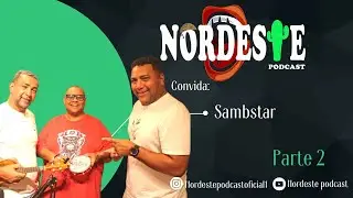 2ª Parte. Sambstar 27 anos de samba de qualidade no Nordeste Podcast.
