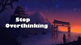 Stop Overthinking // Calm Down And Relax [ Chill Lo-fi Hip Hop Beats ]