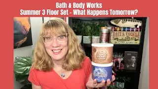 Bath & Body Works Summer 3 Floor Set - What Happens Tomorrow?