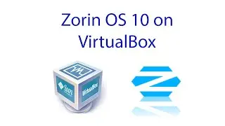 How to Install Zorin OS 10 & Guest Additions on Virtual Box 2016