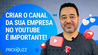 3 MOTIVOS IMPORTANTES PARA CRIAR O CANAL DA SUA EMPRESA NO YOUTUBE