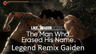 LIKE A DRAGON GAIDEN: THE MAN WHO ERASED HIS NAME - ALL BOSSES (with Legend Remix Gaiden)