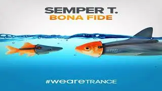 Semper T. -  Bona Fide (Radio Edit) :)