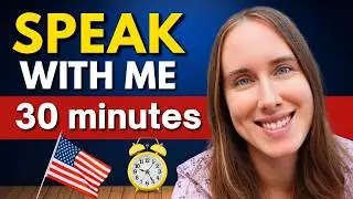 Speak With Me: 30 Minute English Speaking Practice