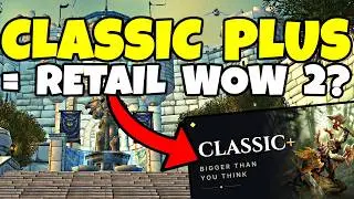 Classic Plus is Actually WoW 2 (This is INSANE!)