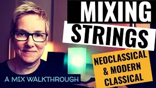 How I Mix Strings For Modern Classical Music