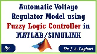 How To Design AVR Model using Fuzzy Logic Controller in MATLAB/SIMULINK ? | Dr. J. A. Laghari