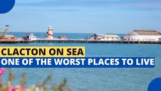 12 Reasons Why Clacton on Sea Is One of The Worst Places in England