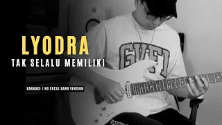 LYODRA - Tak Selalu Memiliki || Karaoke / No Vocal Band Version