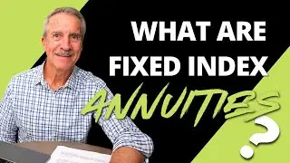 What Are Fixed Index Annuities?