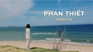 #5 Một chuyến nghỉ hè | Phan Thiet Vlog