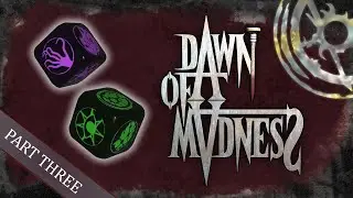 Learn to Play Dawn of Madness (Part 3): Advanced Insanity