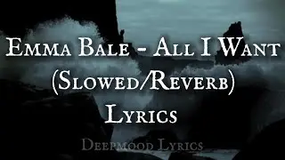 Emma bale- All I Want (Slowed/Reverb) lyrics