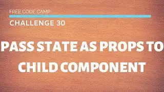 Free Code Camp -  Pass State As Props To Child Component -  SOLUTION !!!