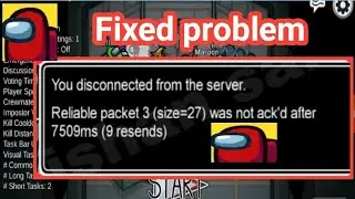 Fix Amoung Us You Disconnected from the server Reliable Packet 3 [size=27] was not ack'd after issue