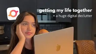 getting my life together | huge digital declutter w/ SigmaOS, packing, journalling | AD