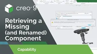 Retrieving a Missing (and Renamed) Component | Creo 9