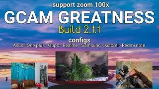New !! google camera / gcam greatness build 2 .1 .1  Zoom 100x | setings |