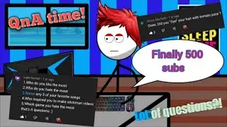 I reached 500 subs! QnA time!