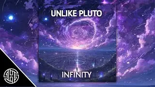 Unlike Pluto - Infinity 🎶