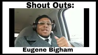 Shout Outs: Eugene Bigham
