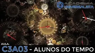 C3A03 - Alunos do Tempo - Academia Universalista