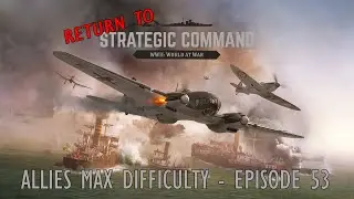 Return to Strategic Command - Elite Allies Campaign - Episode 53