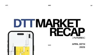 30 04  | NQ Market Recap | SIF |  DTT  | MBZ