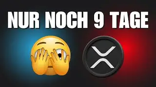 RIPPLE (XRP) NUR NOCH 9 TAGE...😳
