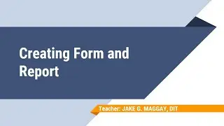 Creating Form and Report in MS Access