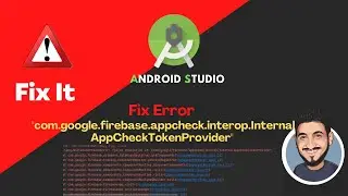 firebase.appcheck.interop.InternalAppCheckTokenProvider | Android Studio | Fix Error