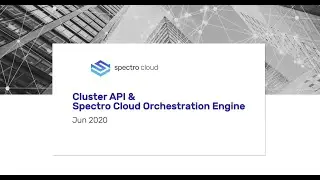 Webinar | Cluster API & the Spectro Cloud Orchestration Engine (February 2020)
