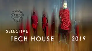 Selective Tech House 2019 (Tech House - Afro House - Techno)