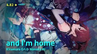 [osu!] and I'm home by Kitamura Eri & Nonaka Ai (4.82★ +HDDT - 179pp 99.32%)