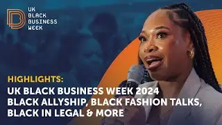 UK Black Business Week 2024 - Black Allyship, Black Fashion Talks,  Black in Legal & More