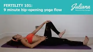 Fertility 101: 9 minute hip-opening yoga flow