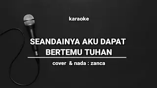 SEANDAINYA AKU DAPAT BERTEMU TUHAN - KARAOKE DANGDUT | COVER ZANCA