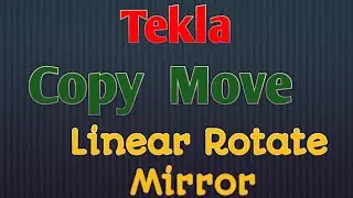How to Use Copy , Move in tekla | Linear , Rotate ,Mirror | tamil tutorials || TST