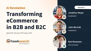 #Webinar: #AI Revolution: Transforming eCommerce in #B2B and #B2C | Hawksearch & CSS Commerce